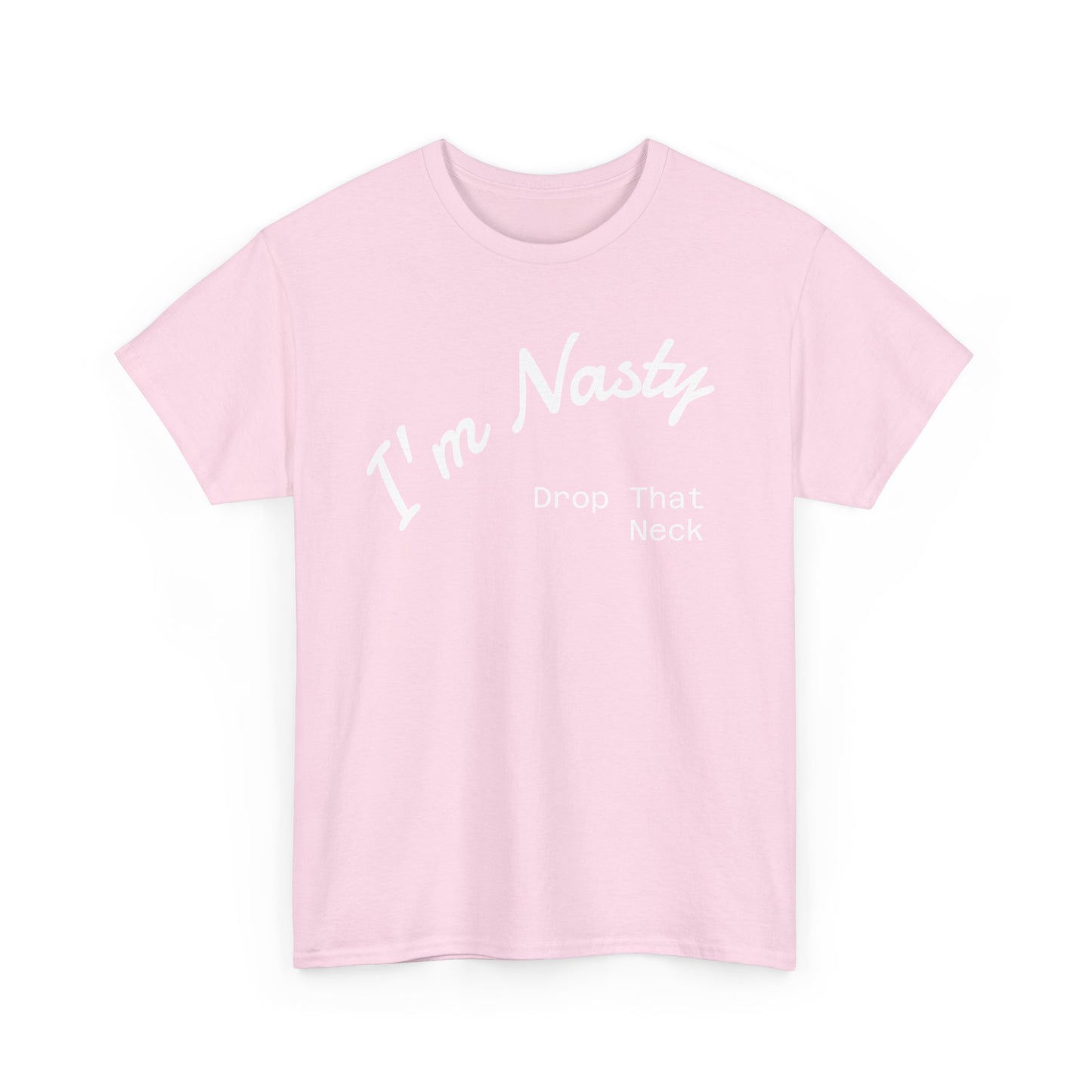 I'm Nasty, Drop That Neck