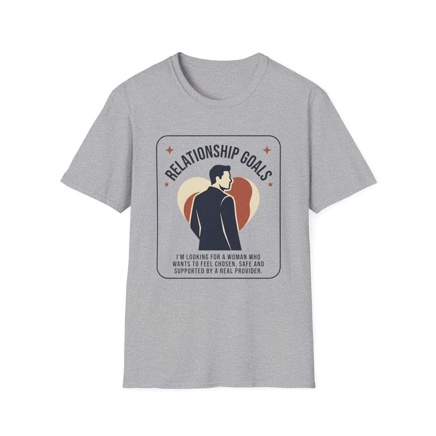 Relationship Goals T-Shirt — "I'm Looking For A Woman Who Wants To Feel Cherished, Safe and Supported"