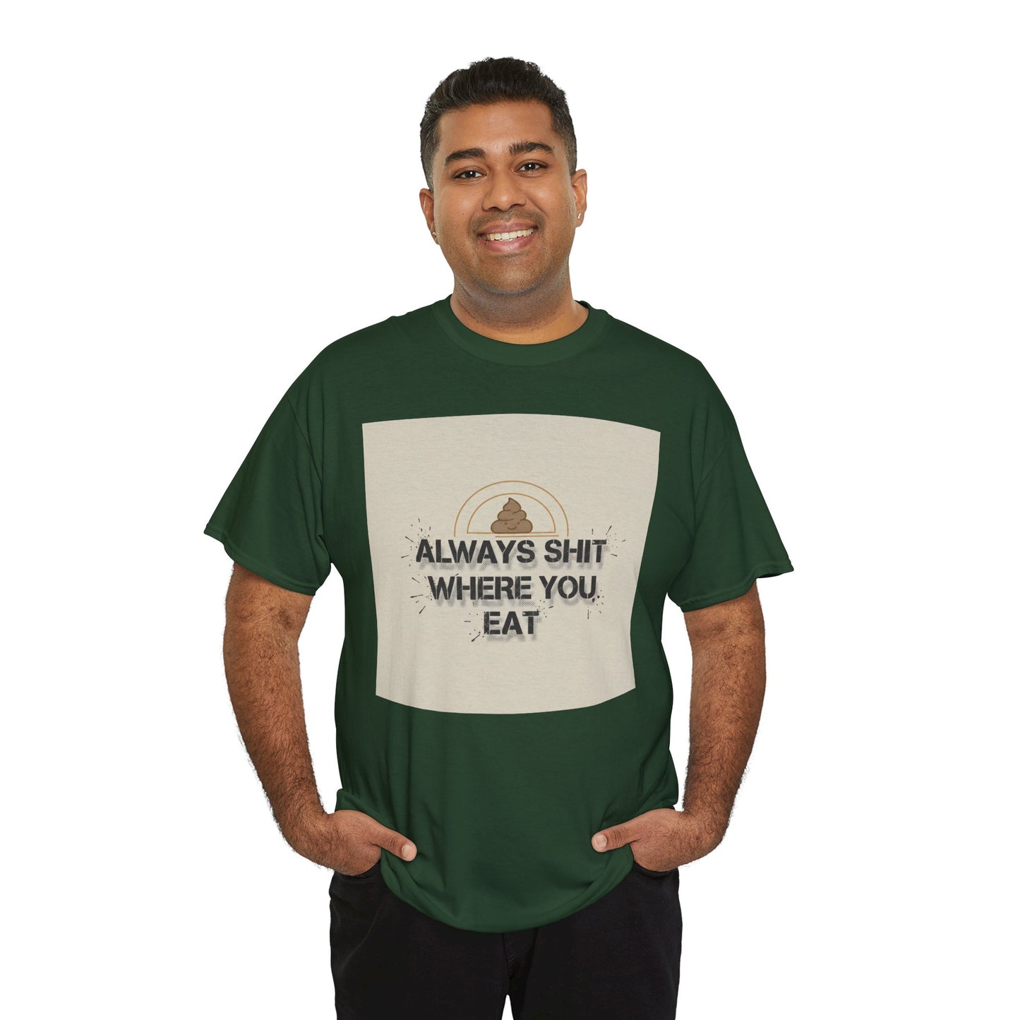 T-Shirt — "Always Shit Where You Eat" Vintage Graphic Tee Printify