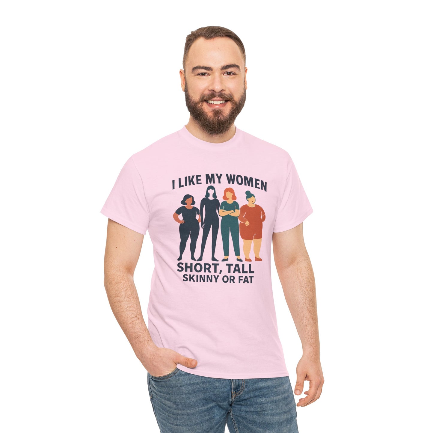 I Like My Women Tee —  Inclusive Graphic T-Shirt (Short, Tall, Skinny or Fat)