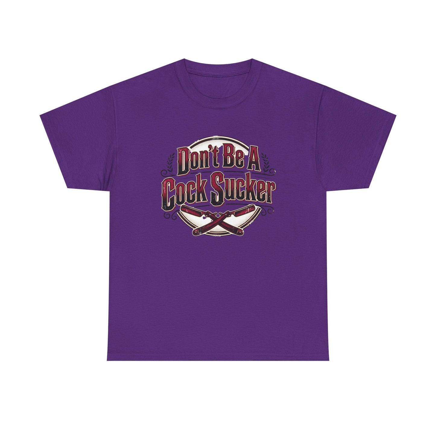 T-Shirt — "Don't Be A Cock Sucker" Graphic Tee Printify