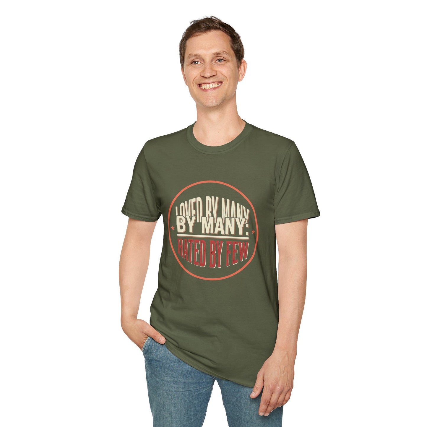 Loved By Many, Hated By Few T-Shirt