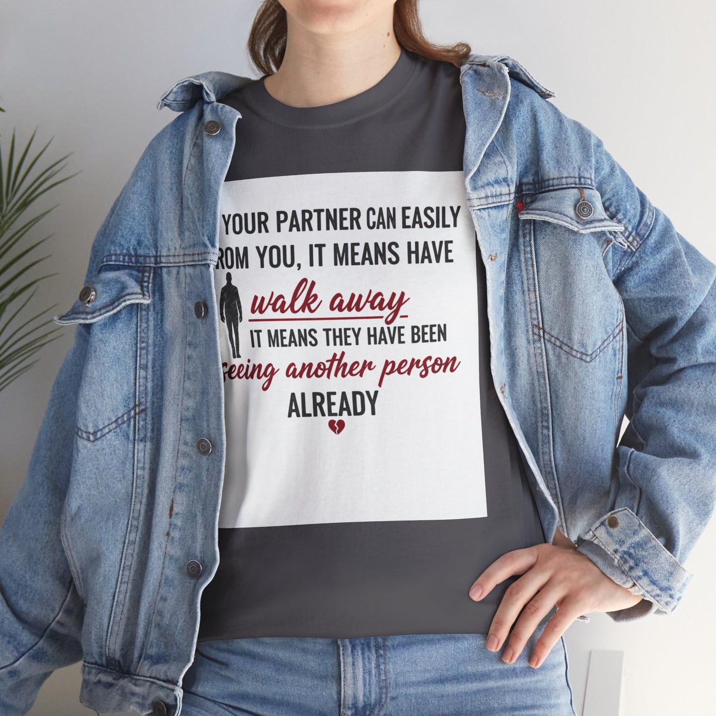 T‑Shirt — “If Your Partner Can Easily Walk Away” Relationship Quote Tee