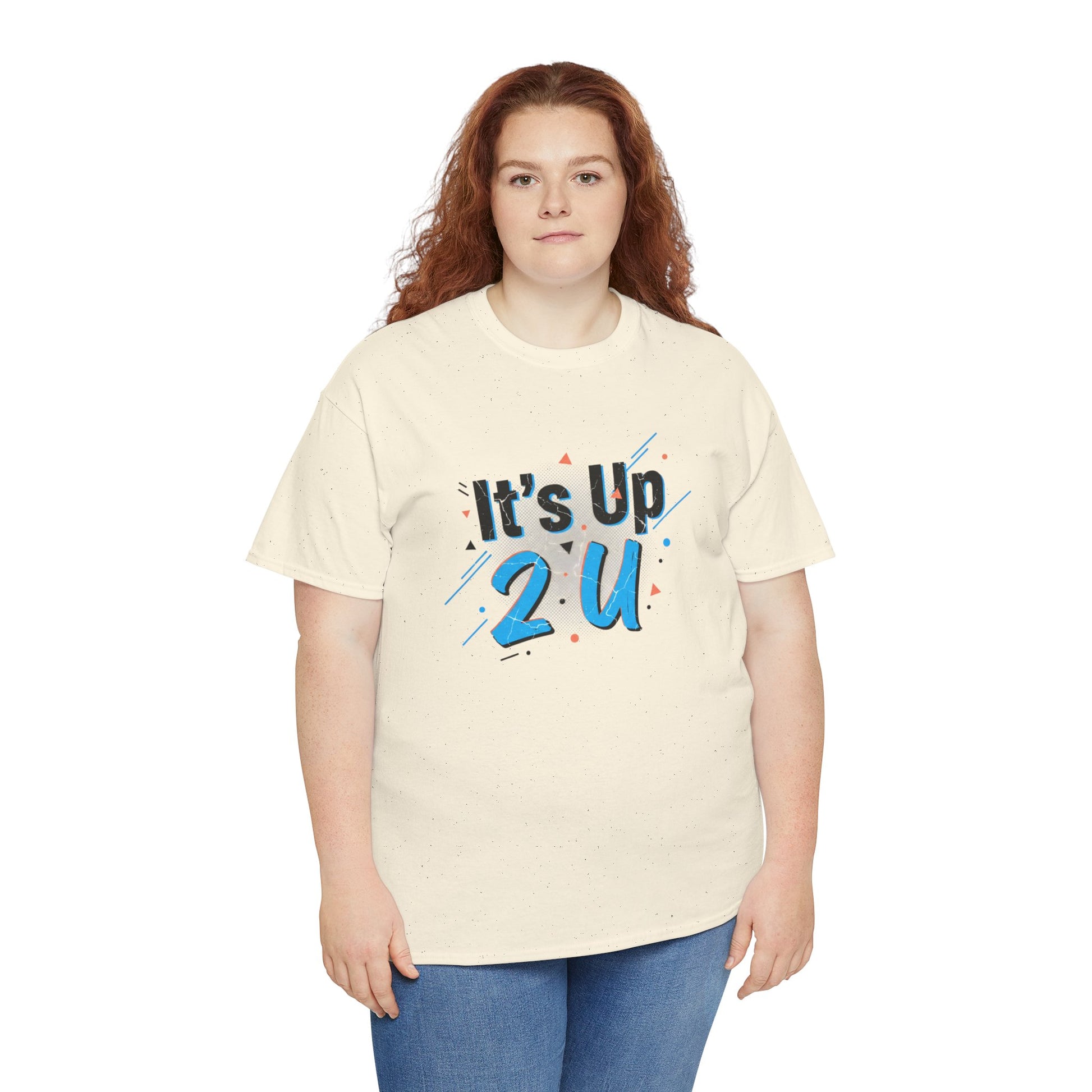 It's Up 2 U T-Shirt — Motivational Graphic Tee Printify