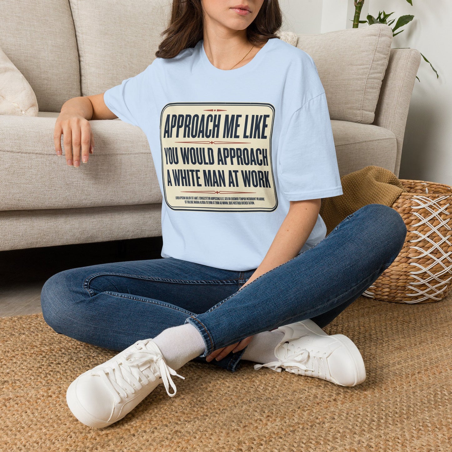 “Approach Me Like You Would Approach A White Man At Work” Statement T-Shirt