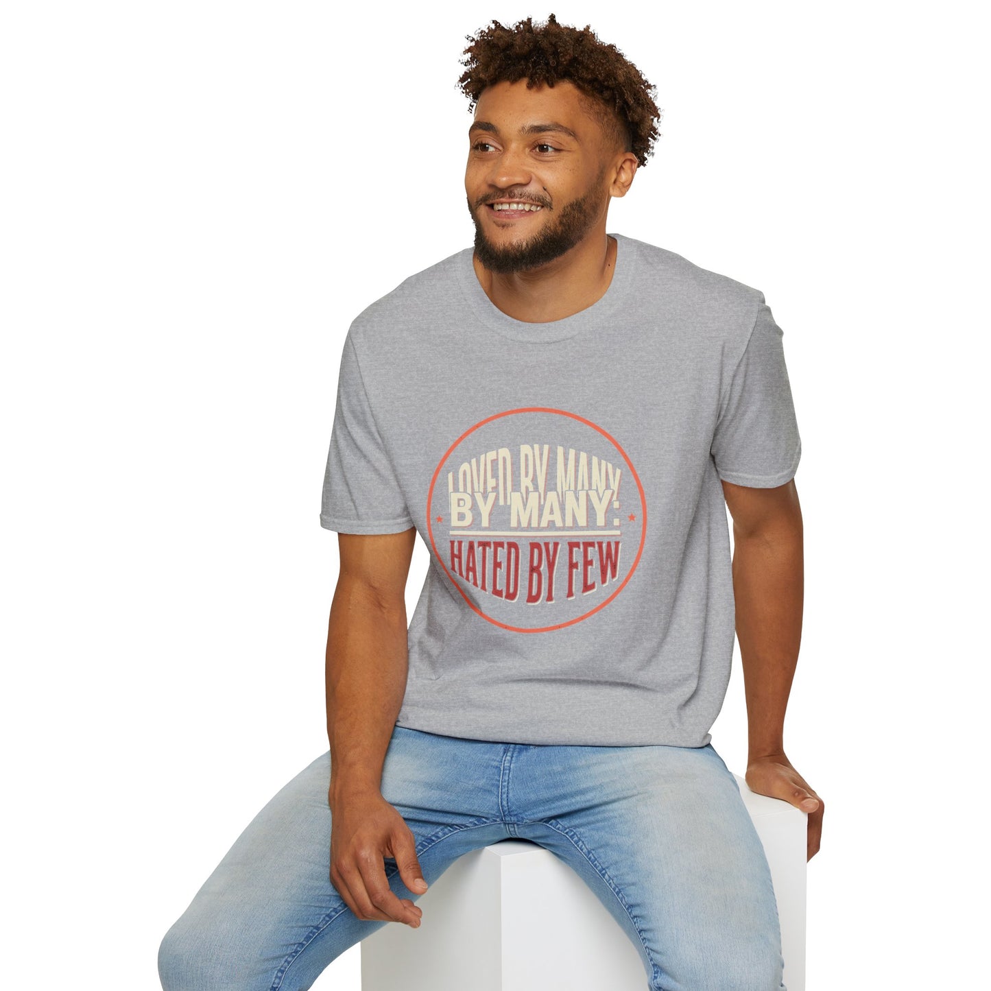 Loved By Many, Hated By Few T-Shirt