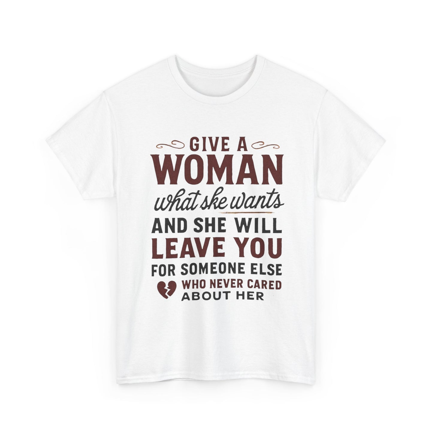 T-Shirt — "Give a Woman What She Wants" Funny Relationship Quote Tee Printify