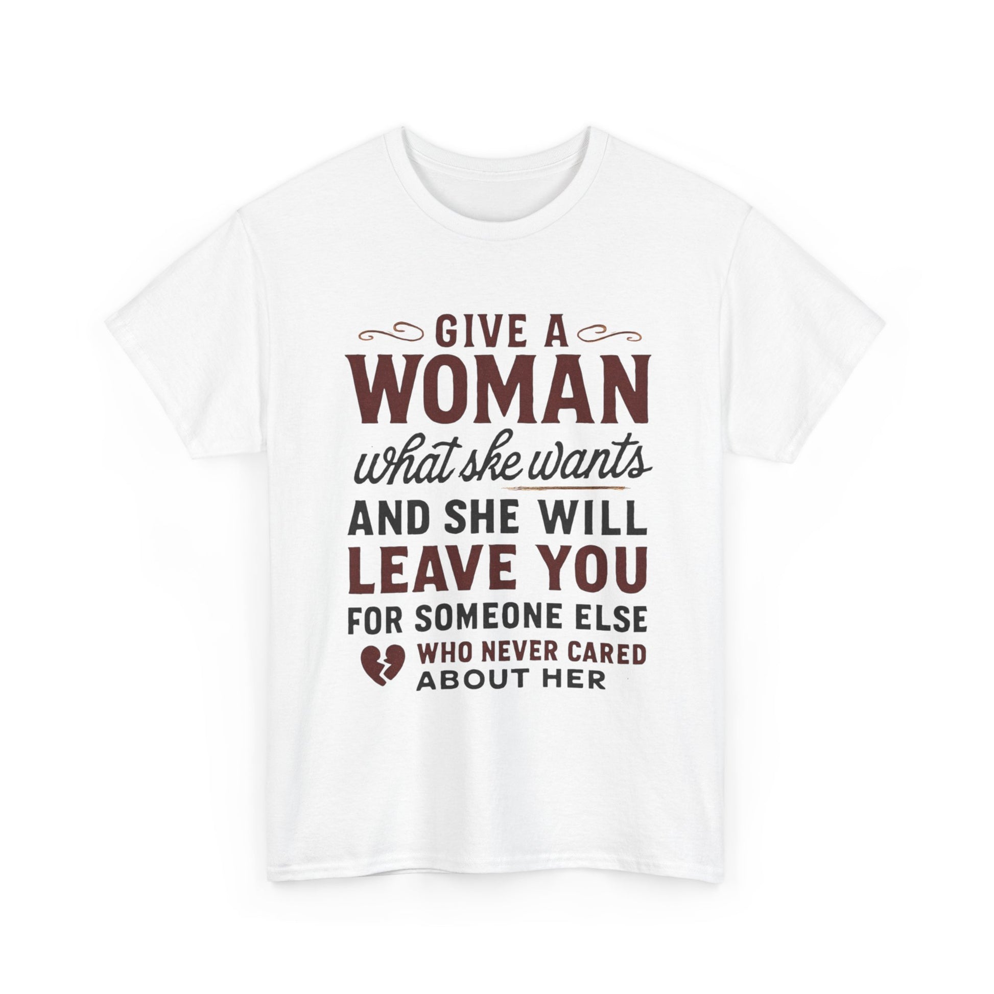 T-Shirt — "Give a Woman What She Wants" Funny Relationship Quote Tee Printify
