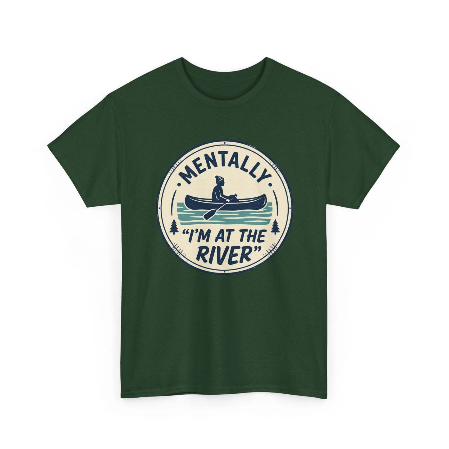 "Mentally I’m At The River" Canoe Graphic Tee