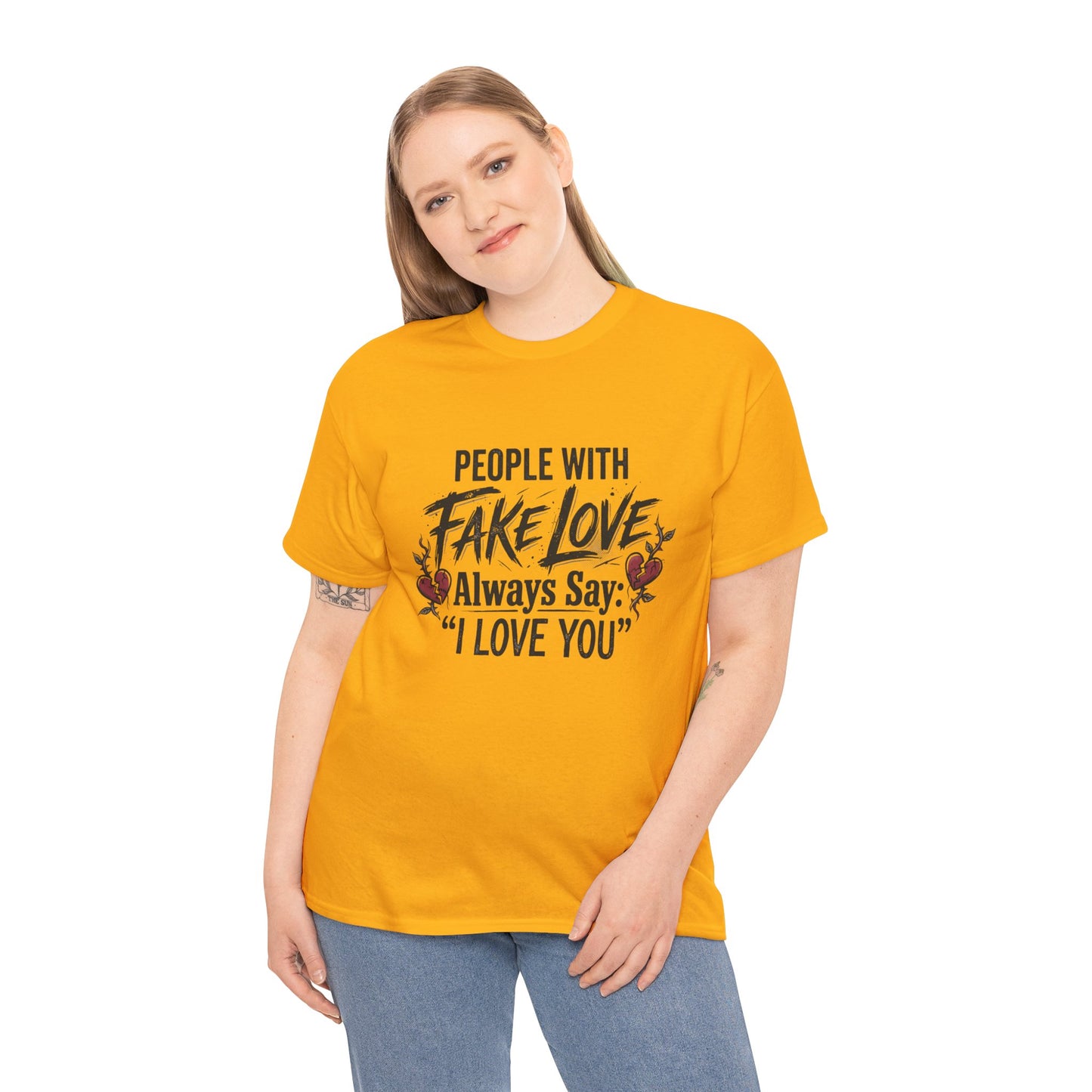 "People With Fake Love Always Say: 'I Love You'" Inspirational Statement Shirt