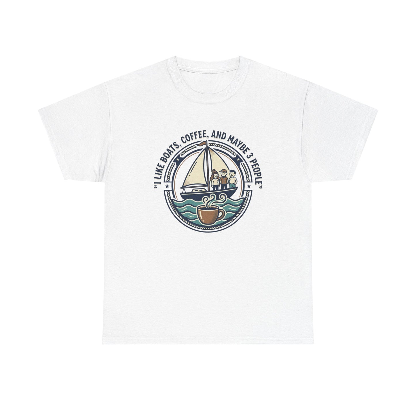 Sailboats & Coffee T‑Shirt — "I Like Boats, Coffee, and Maybe 3 People" Graphic Tee Printify