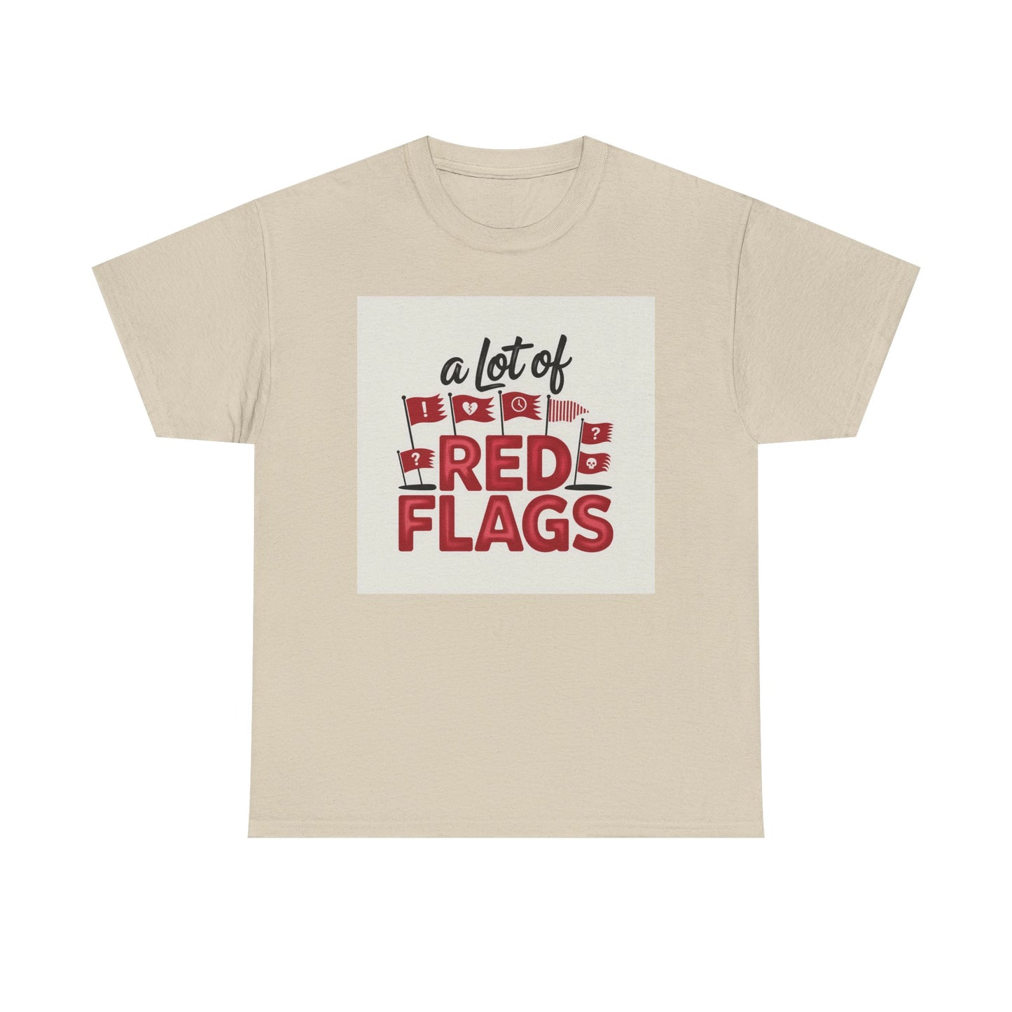 T-Shirt — “A Lot of Red Flags” Funny Relationship Humor Tee