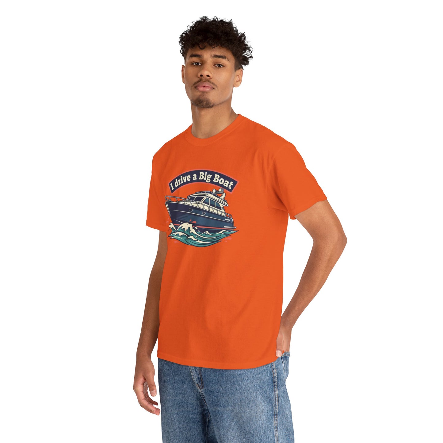Boat T-Shirt — “I Drive a Big Boat” Graphic Tee for Boating Enthusiasts