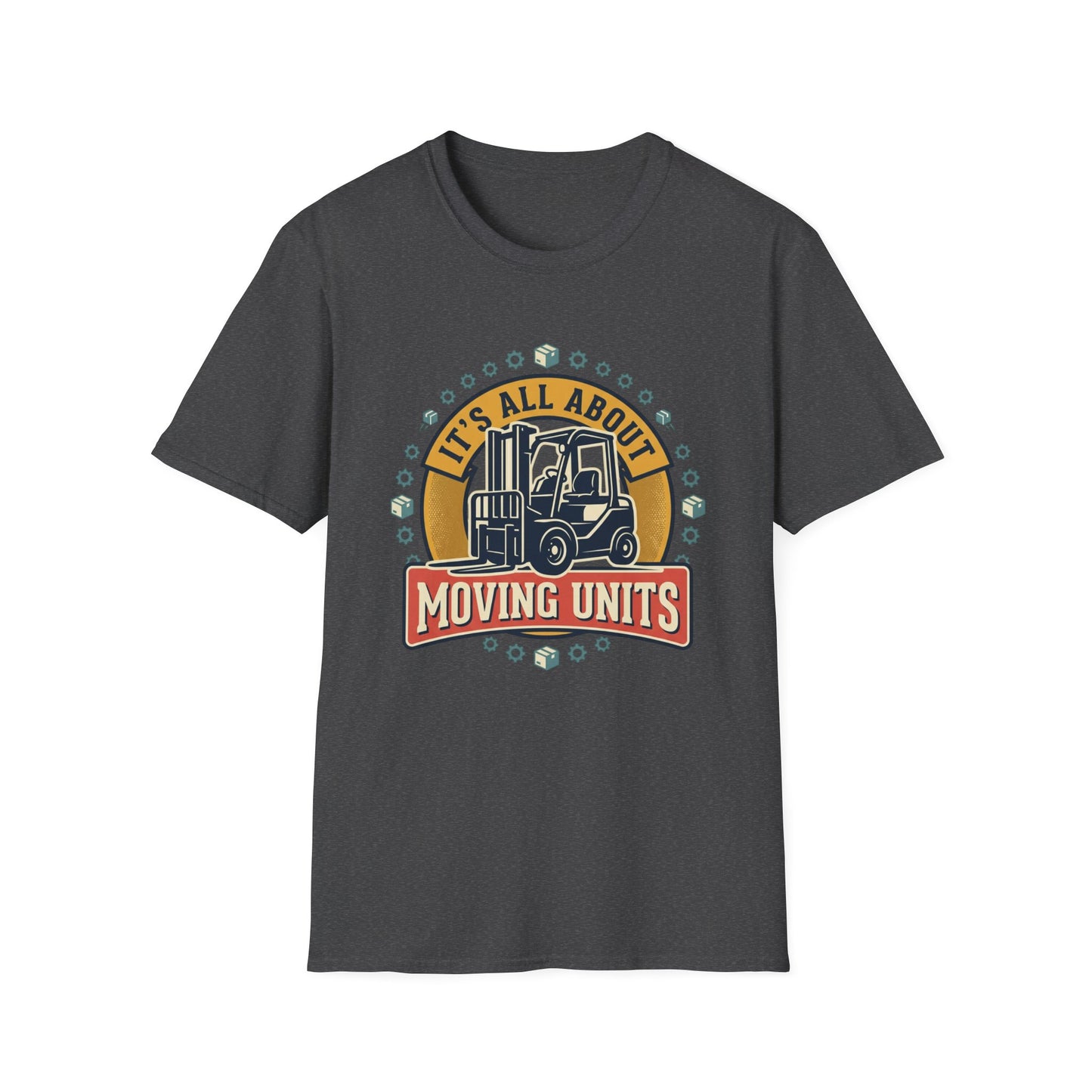 Moving Company T-Shirt — "It's All About Moving Units" Forklift Logo