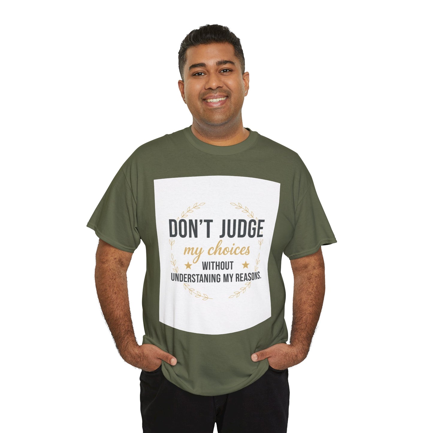 Don’t Judge My Choices T-Shirt – “Don’t Judge My Choices Without Understanding My Reasons” Graphic Tee