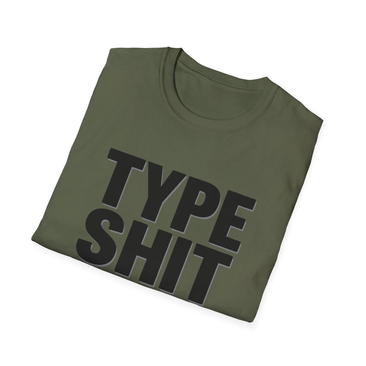 Type Shit Graphic T‑Shirt — Funny Bold Text Tee for Typographers & Designers
