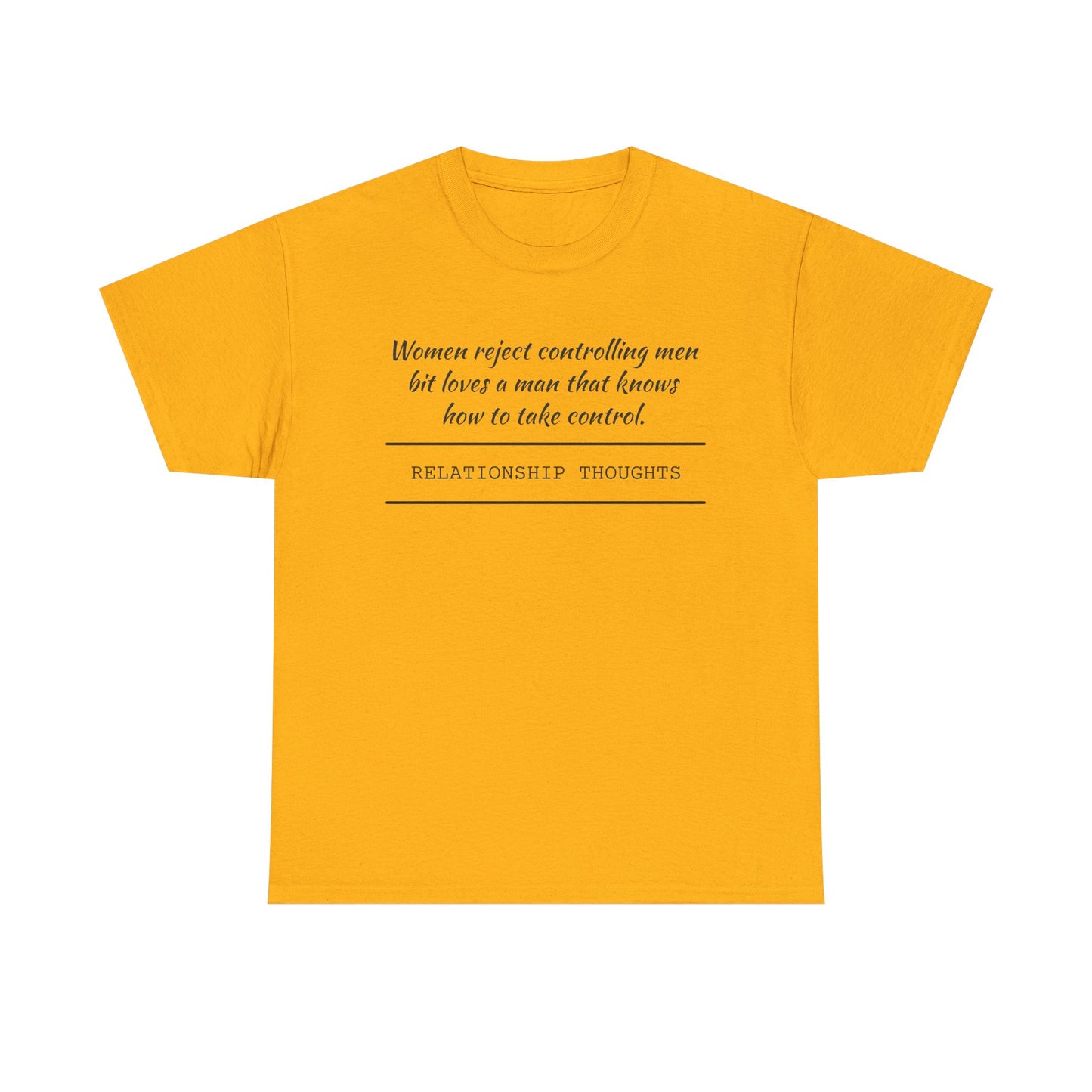 Relationship Thoughts Tee — "Women reject controlling men but loves a man that knows how to take control" Cotton T‑Shirt