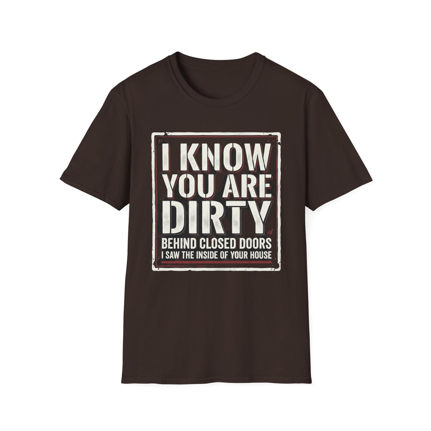 I Know You Are Dirty Graphic Tee — Distressed Streetwear Statement Shirt