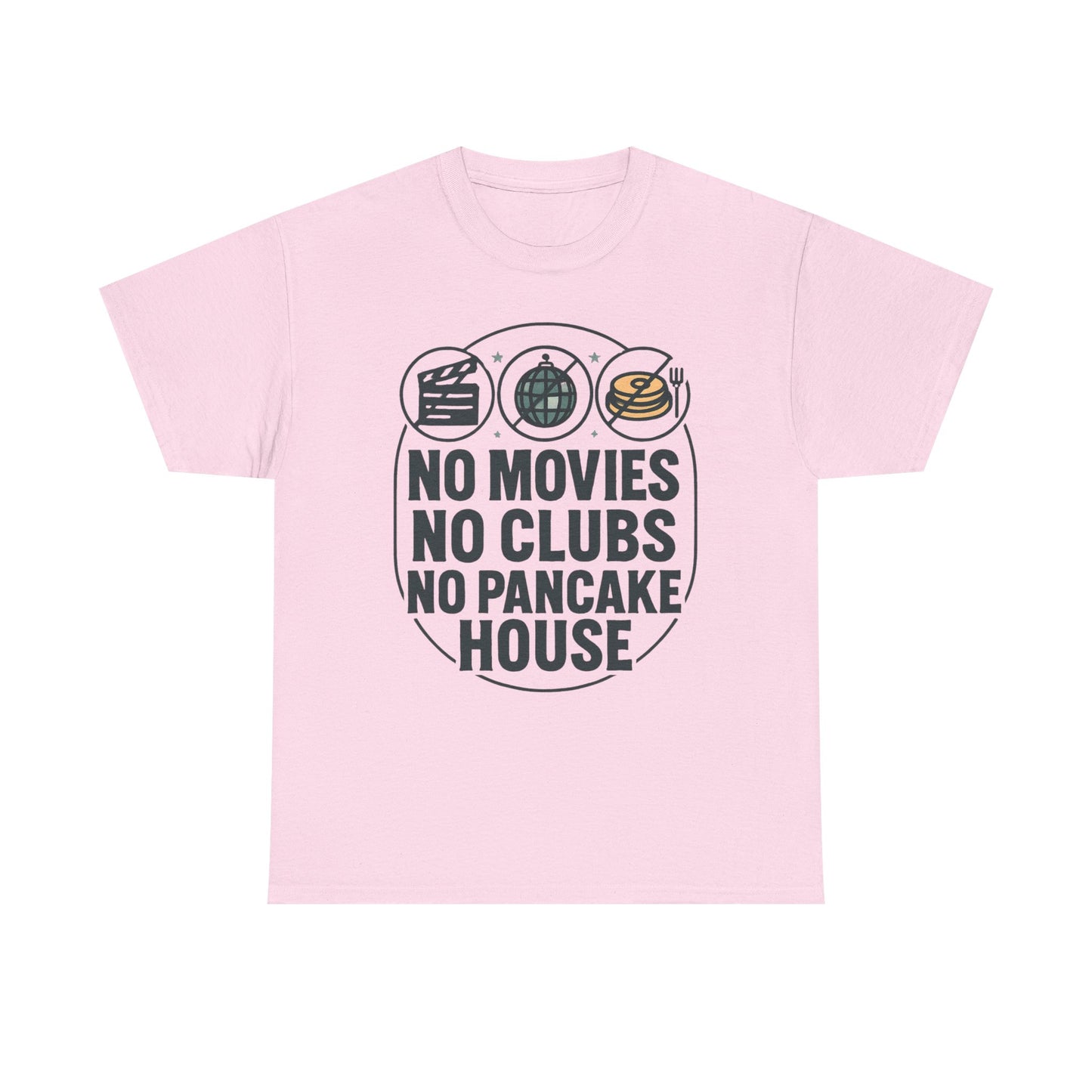 No Movies No Clubs No Pancake House T-Shirt — Funny Coffee & Pancake Lover Tee