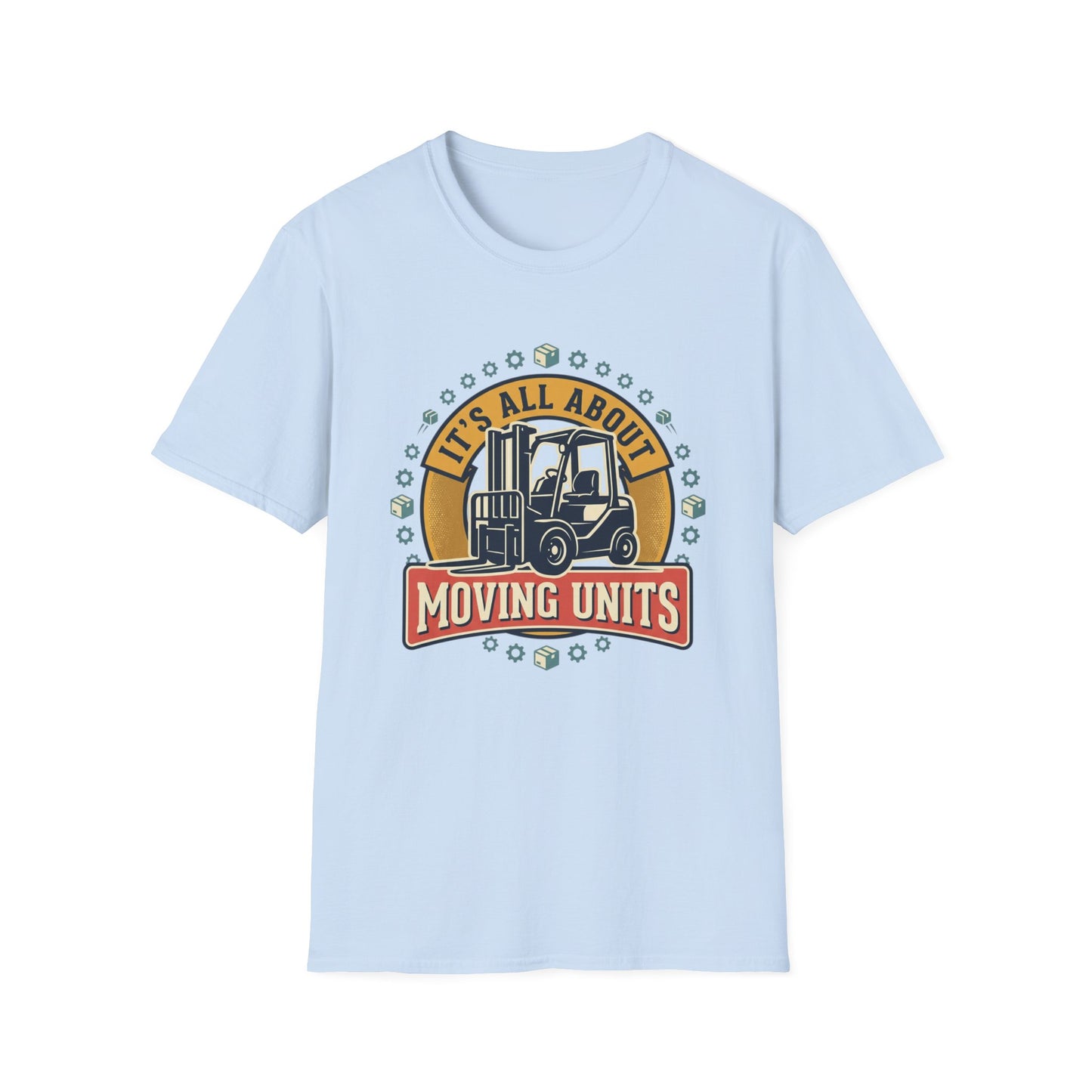 Moving Company T-Shirt — "It's All About Moving Units" Forklift Logo