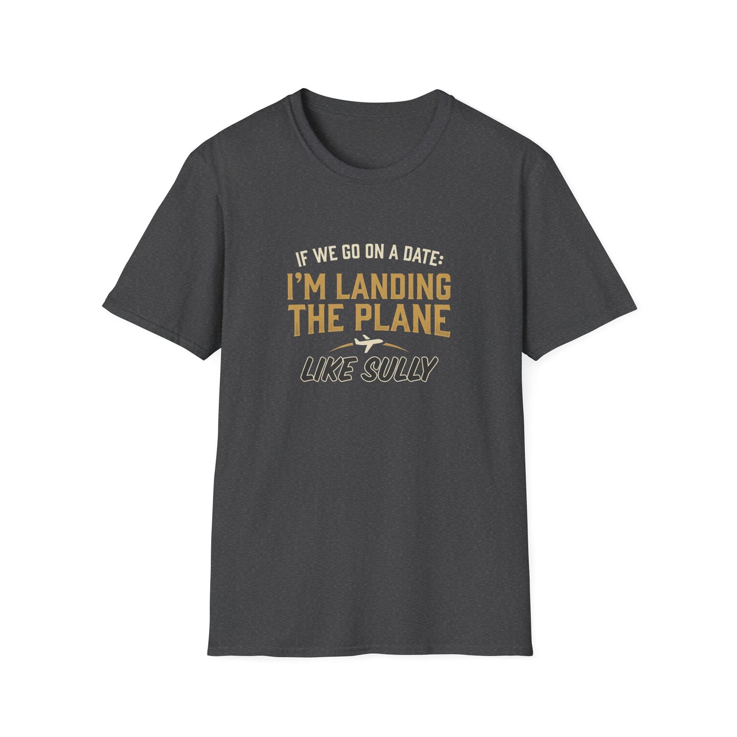 I'm Landing the Plane T-Shirt — Funny Pilot/Flight Crew Tee ("I'm Landing the Plane Like Sully")