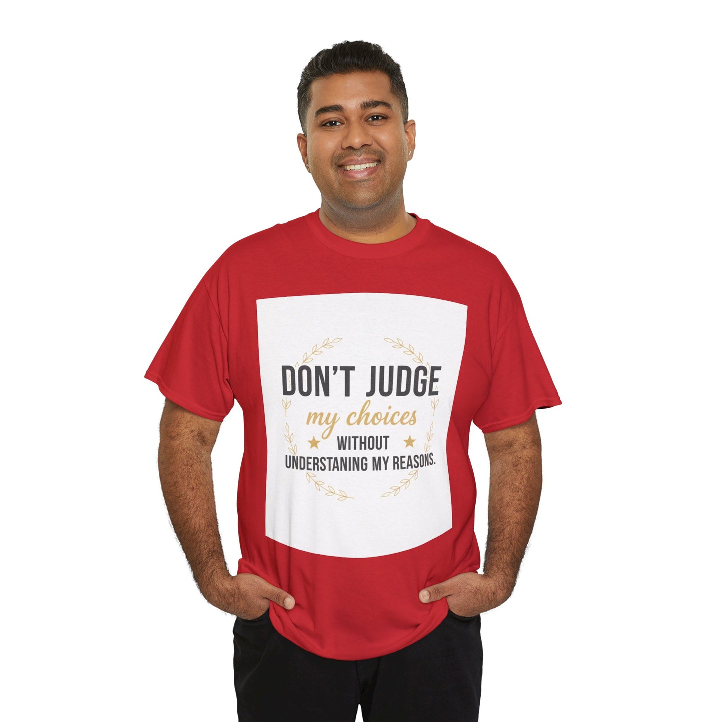Don’t Judge My Choices T-Shirt – “Don’t Judge My Choices Without Understanding My Reasons” Graphic Tee