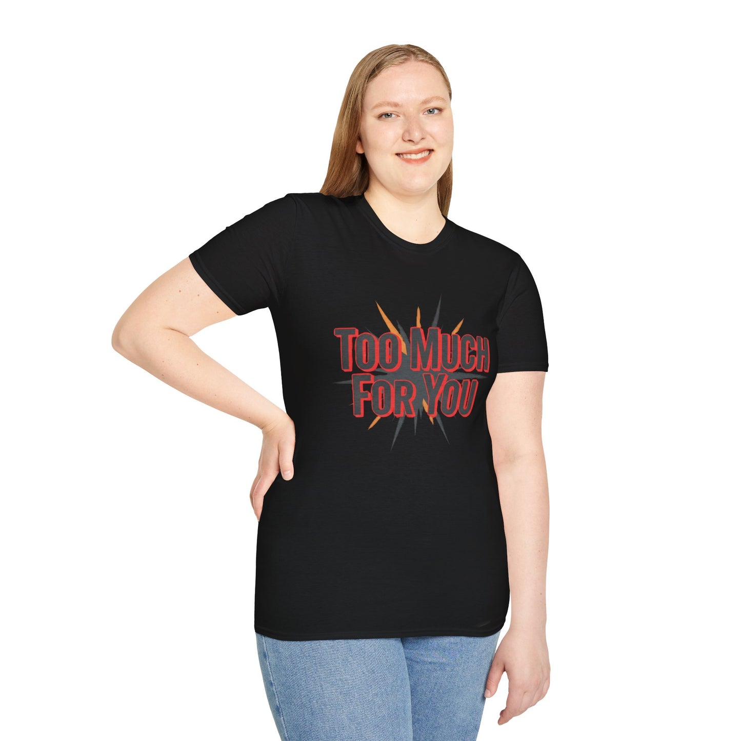 Too Much For You T-Shirt — Bold Retro Graphic Tee Printify