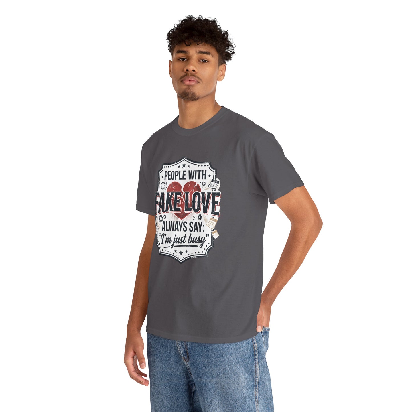 Fake Love Graphic Tee — “People With Fake Love Always Say: 'I’m Just Busy'”
