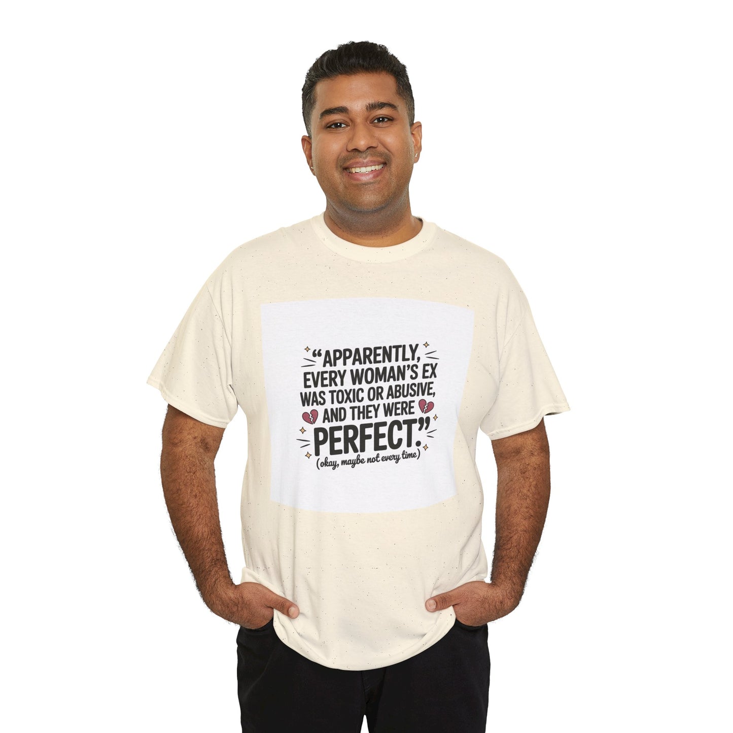Funny Quote T-Shirt — "Apparently Every Woman's Ex Was Toxic or Abusive and They Were Perfect"