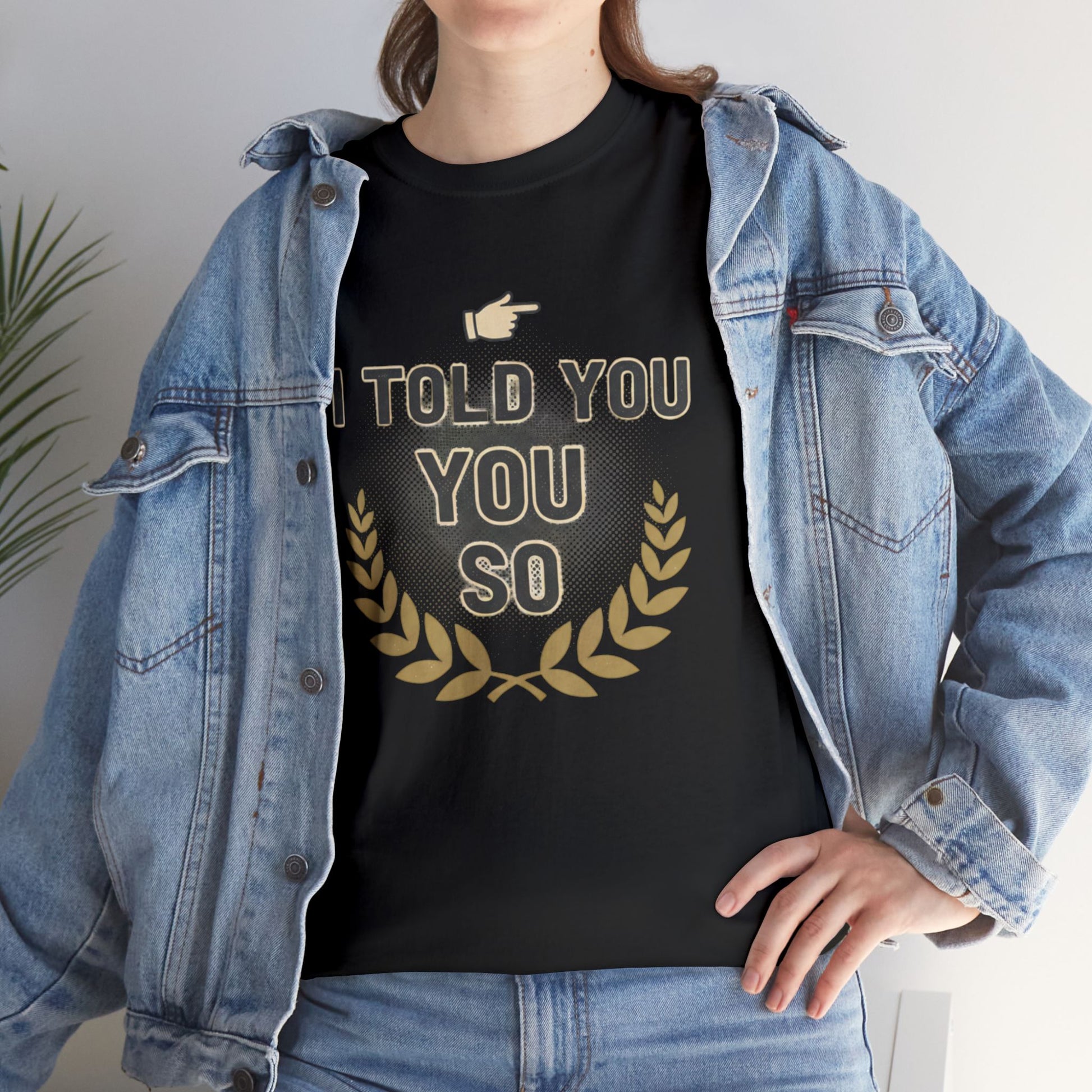 I Told You So Tee — Funny Victory Laurel Graphic T‑Shirt Printify