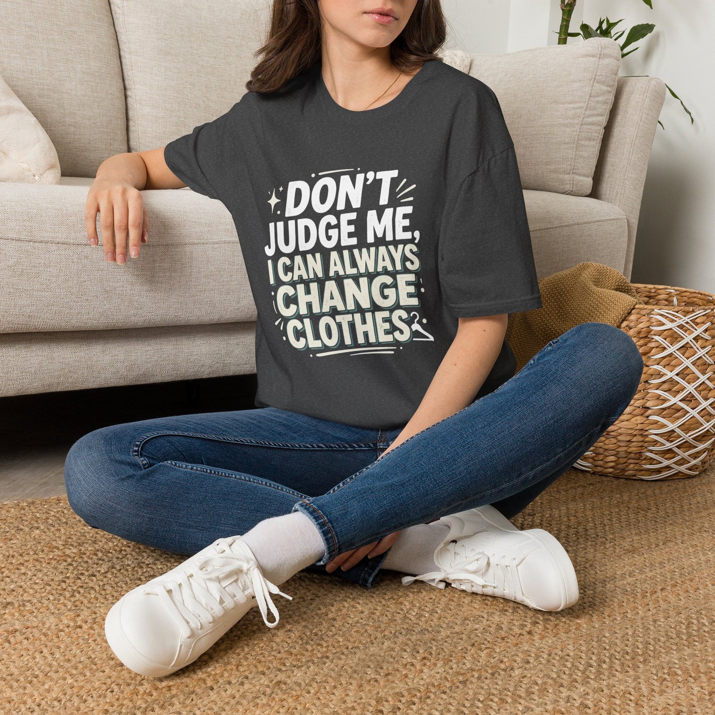 Don't Judge Me I Can Always Change Clothes T-Shirt