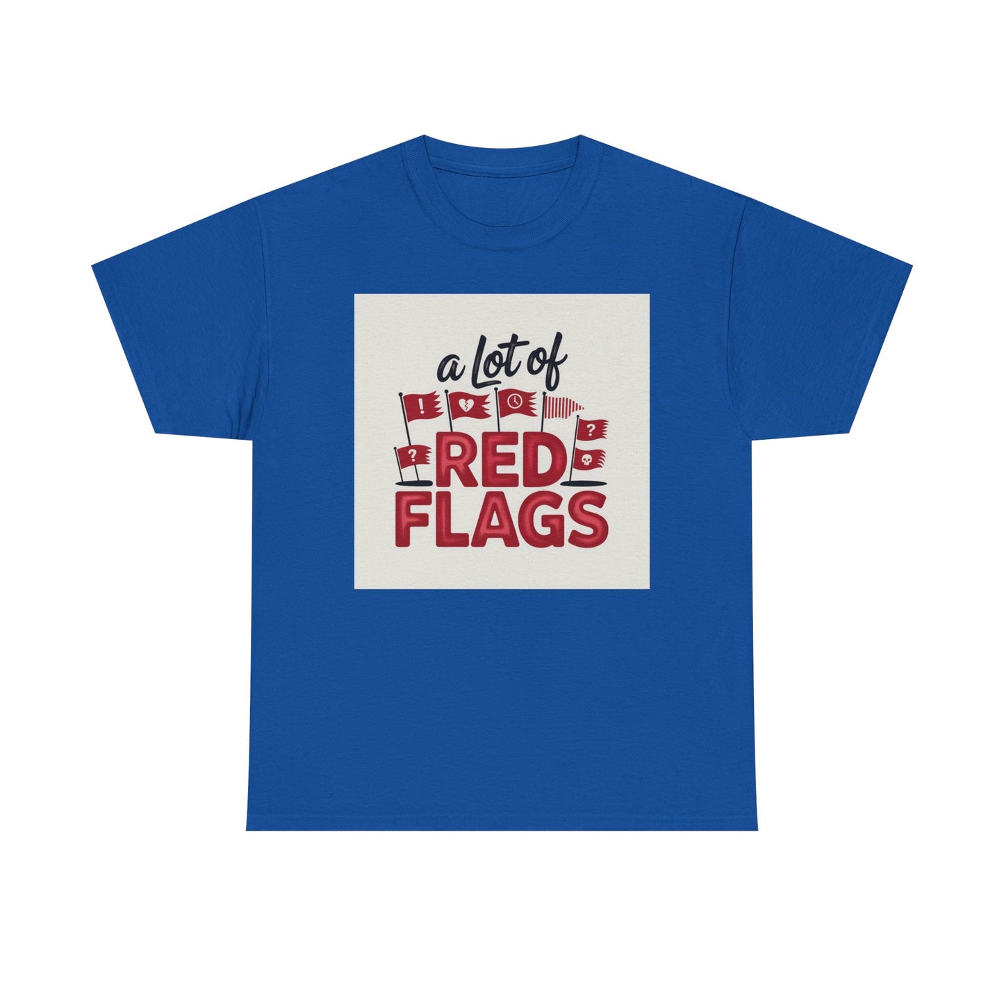 T-Shirt — “A Lot of Red Flags” Funny Relationship Humor Tee