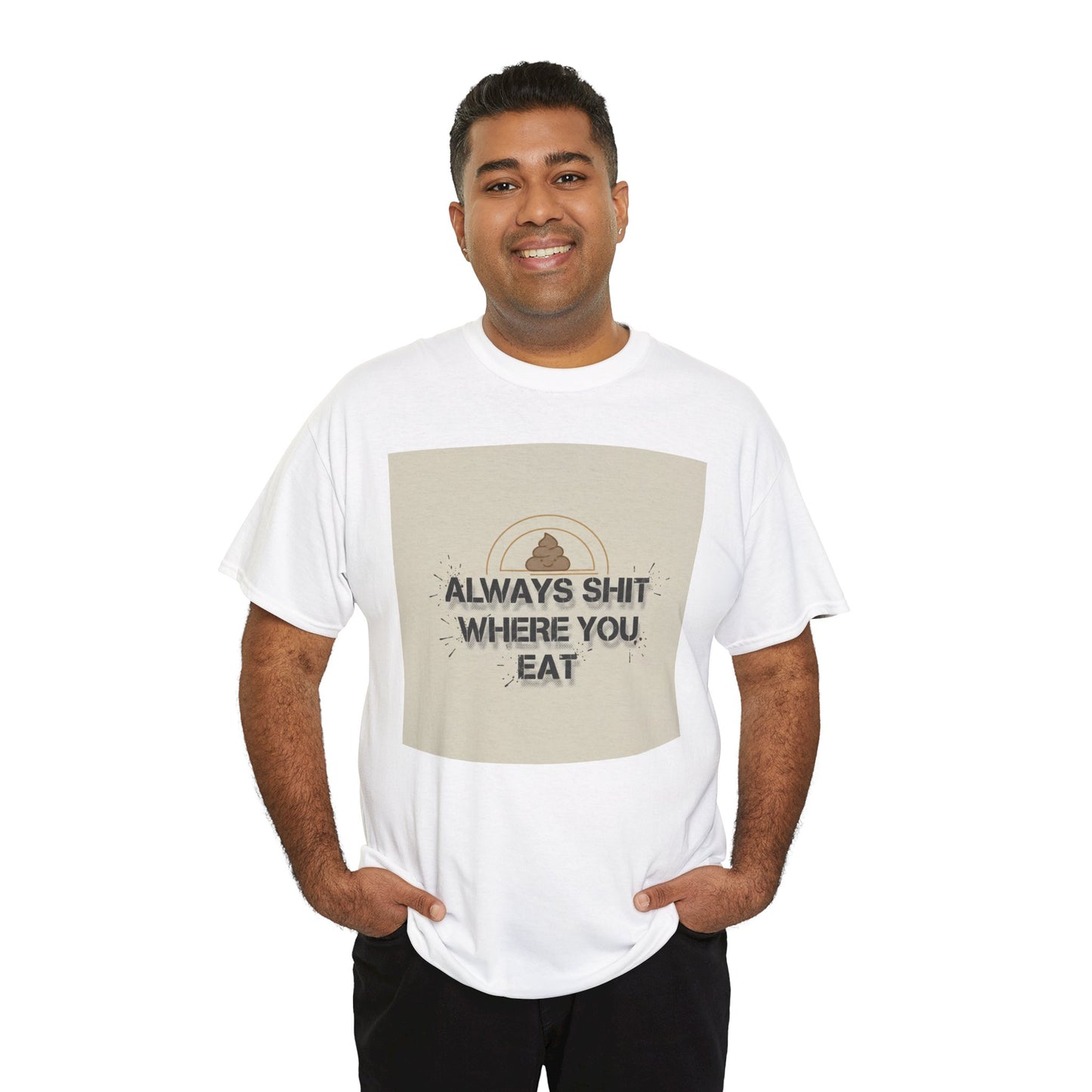T-Shirt — "Always Shit Where You Eat" Vintage Graphic Tee Printify