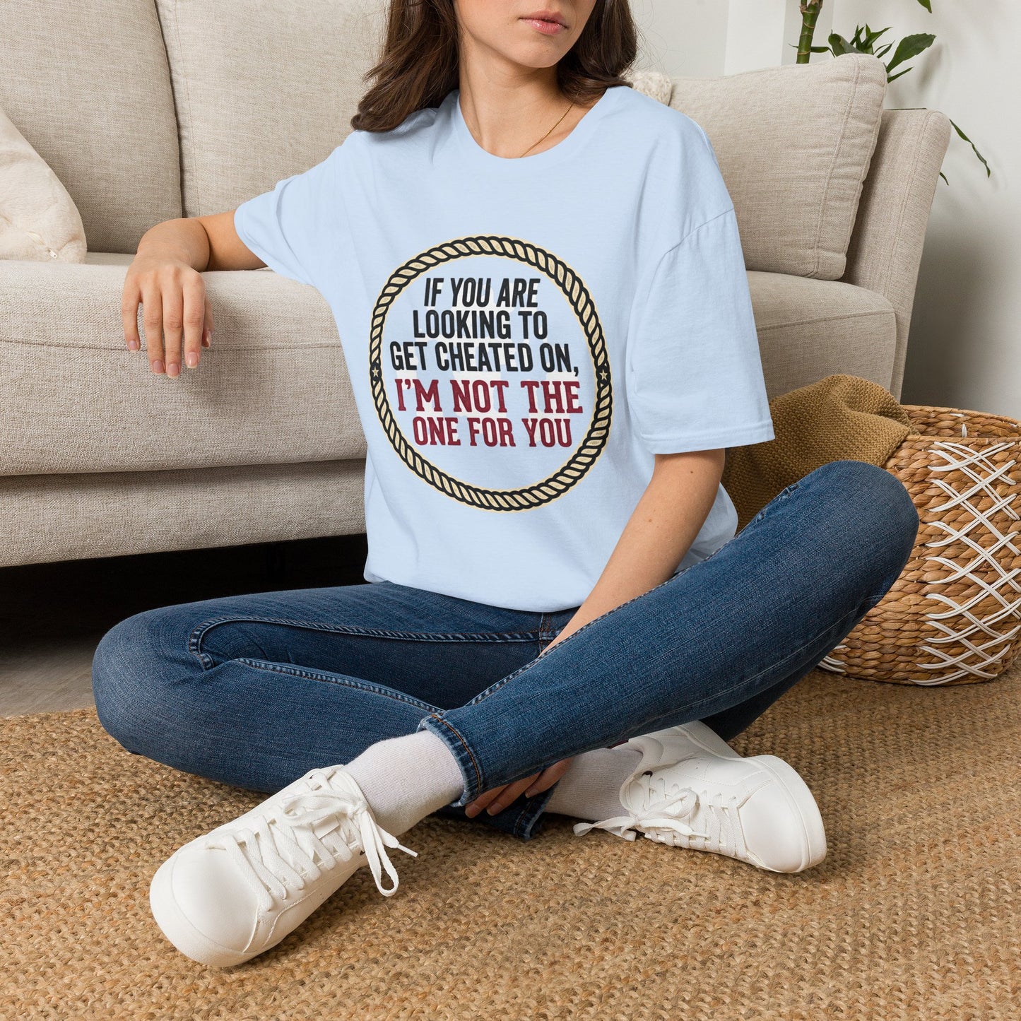 "If You’re Looking to Get Cheated On, I’m Not the One for You" Funny Rustic Graphic Tee