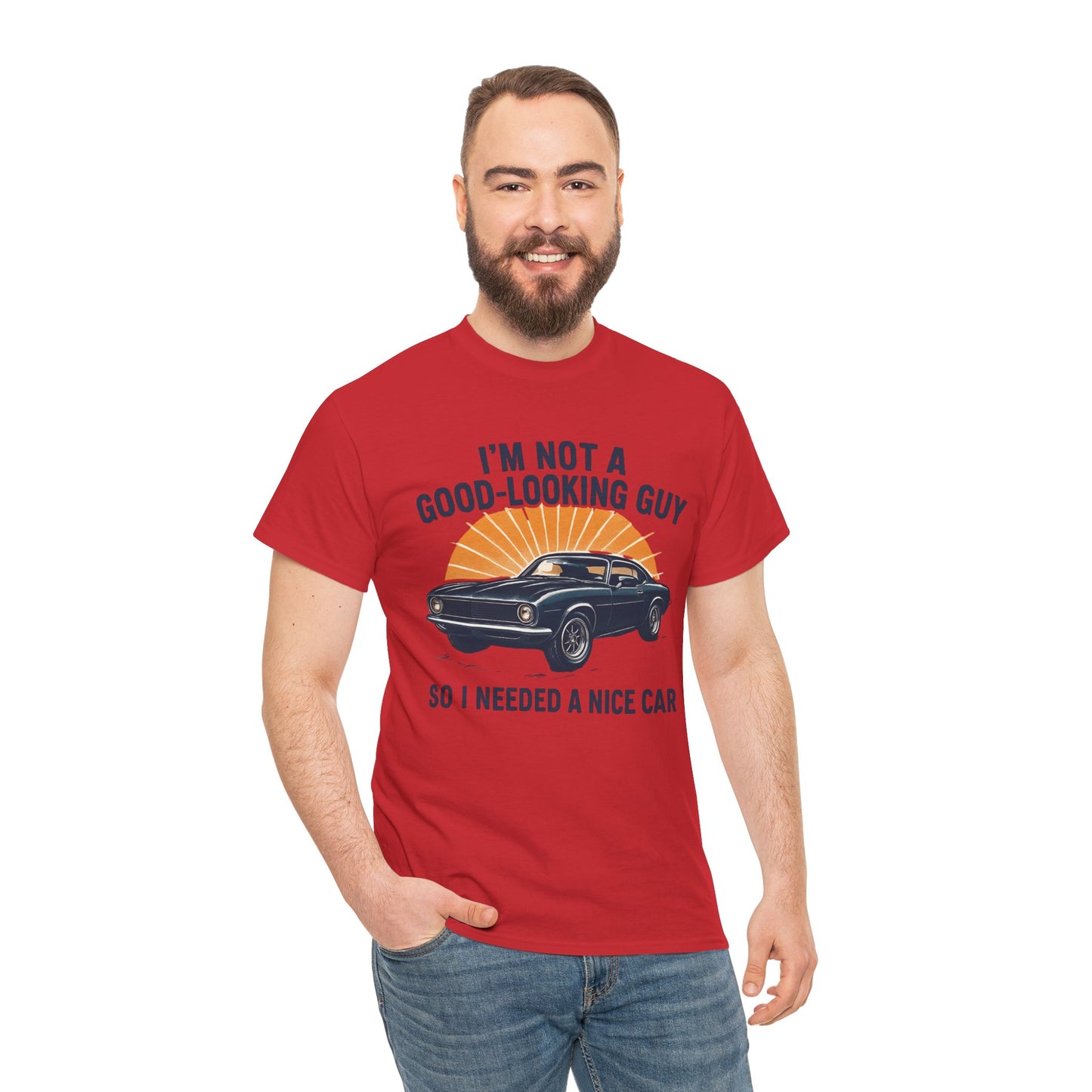 Classic Car Tee - "I'm Not a Good-Looking Guy So I Needed a Nice Car" Vintage Muscle Car T-Shirt