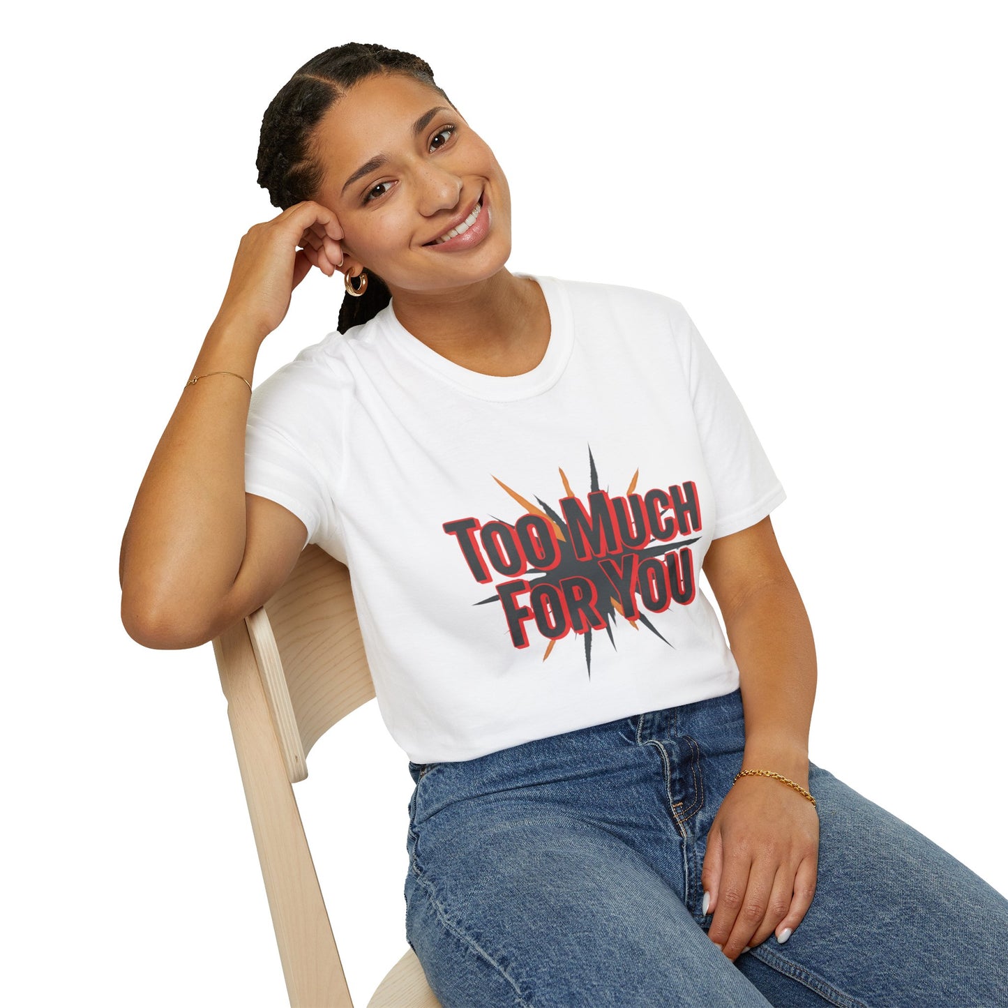 Too Much For You T-Shirt — Bold Retro Graphic Tee Printify