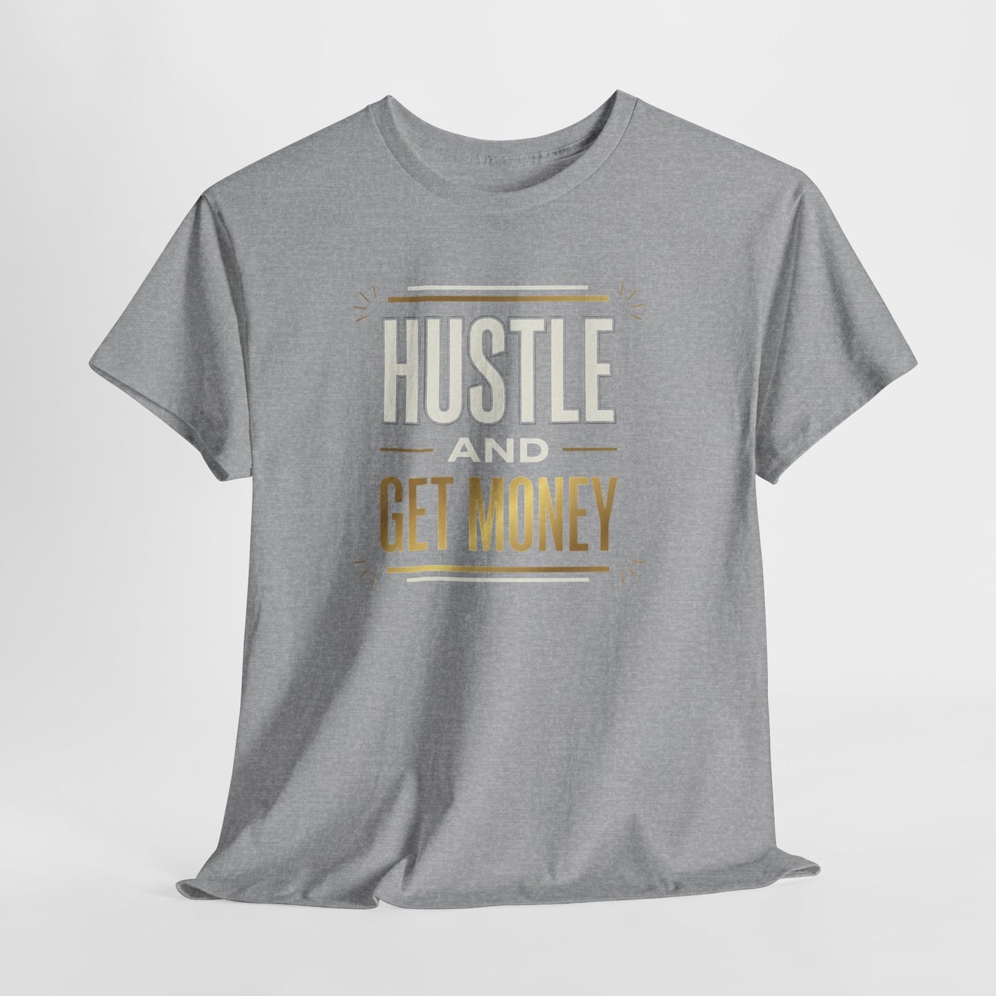 Hustle and Get Money Tee - Motivational Streetwear Graphic T-Shirt