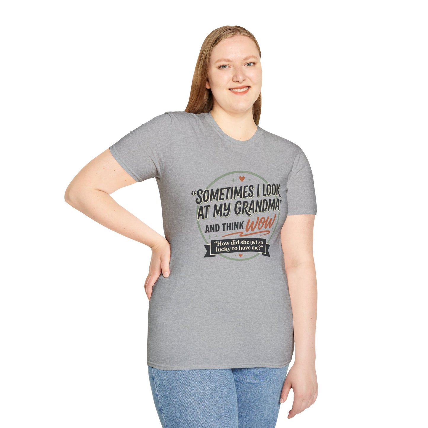 "Sometimes I Look at My Grandma and Think Wow"- Grandma Appreciation T-Shirt