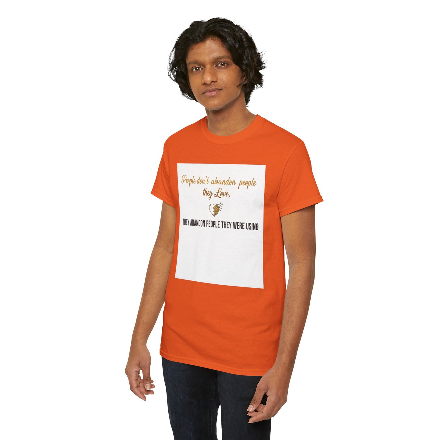 T-Shirt — "People don’t abandon people they love, they abandon people they were using" Inspirational Quote Tee
