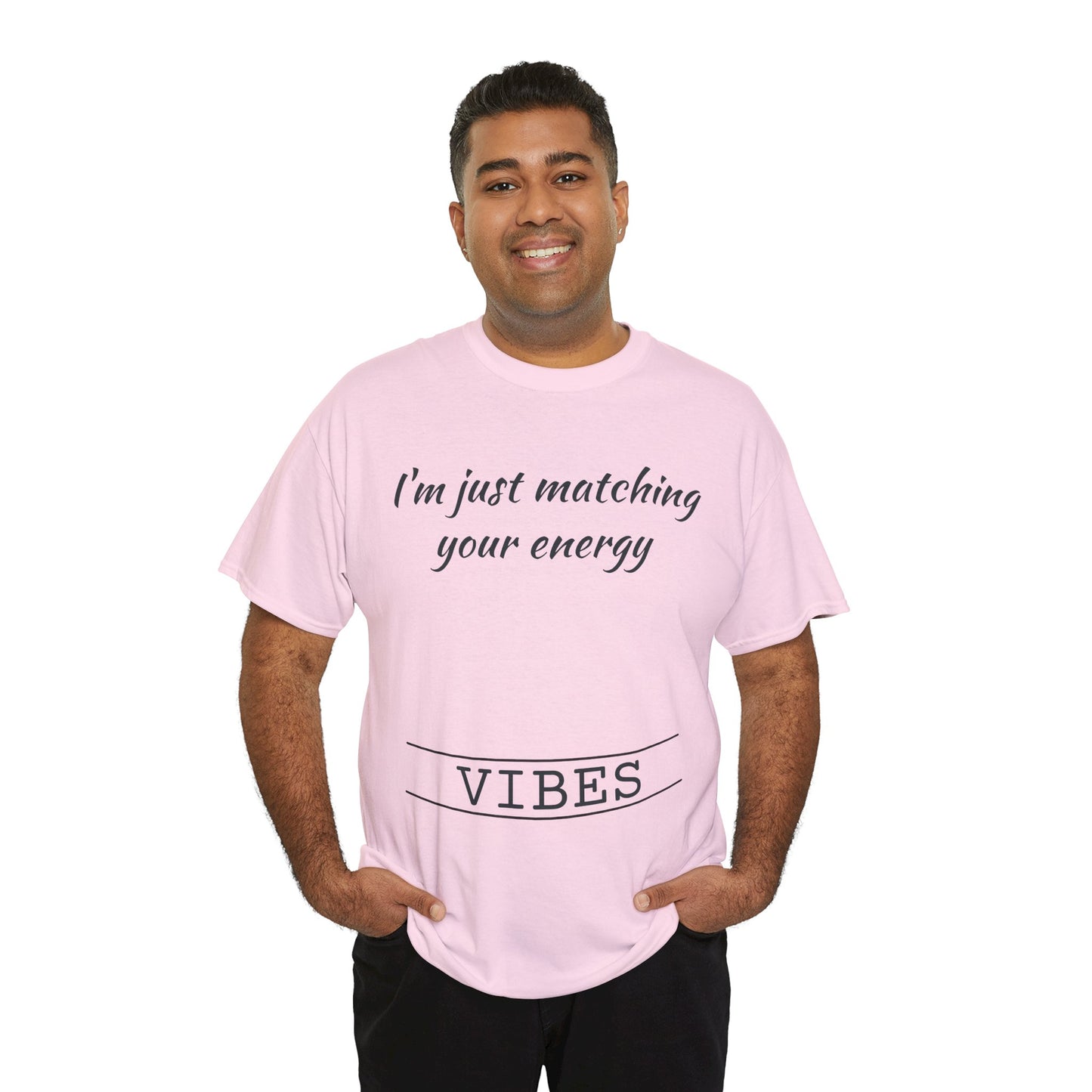 I'm Just Matching Your Energy