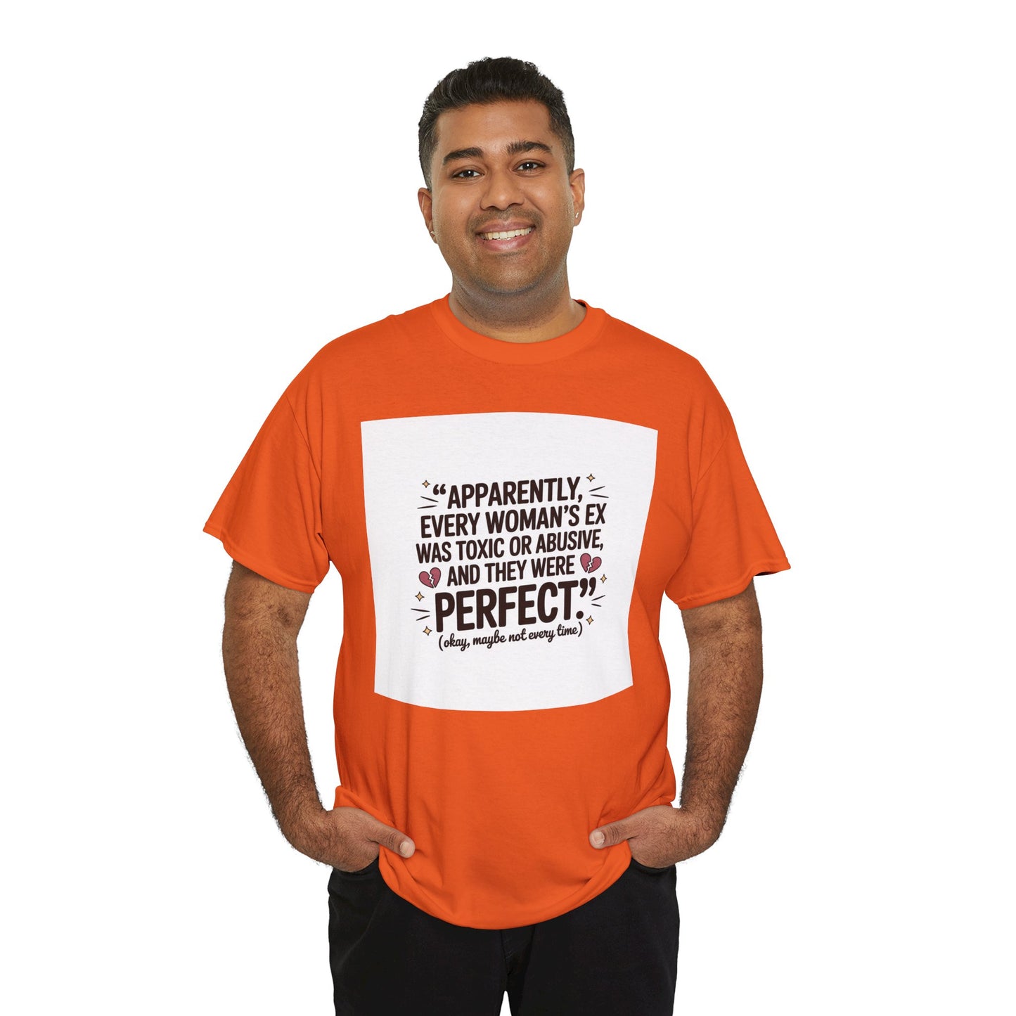 Funny Quote T-Shirt — "Apparently Every Woman's Ex Was Toxic or Abusive and They Were Perfect"