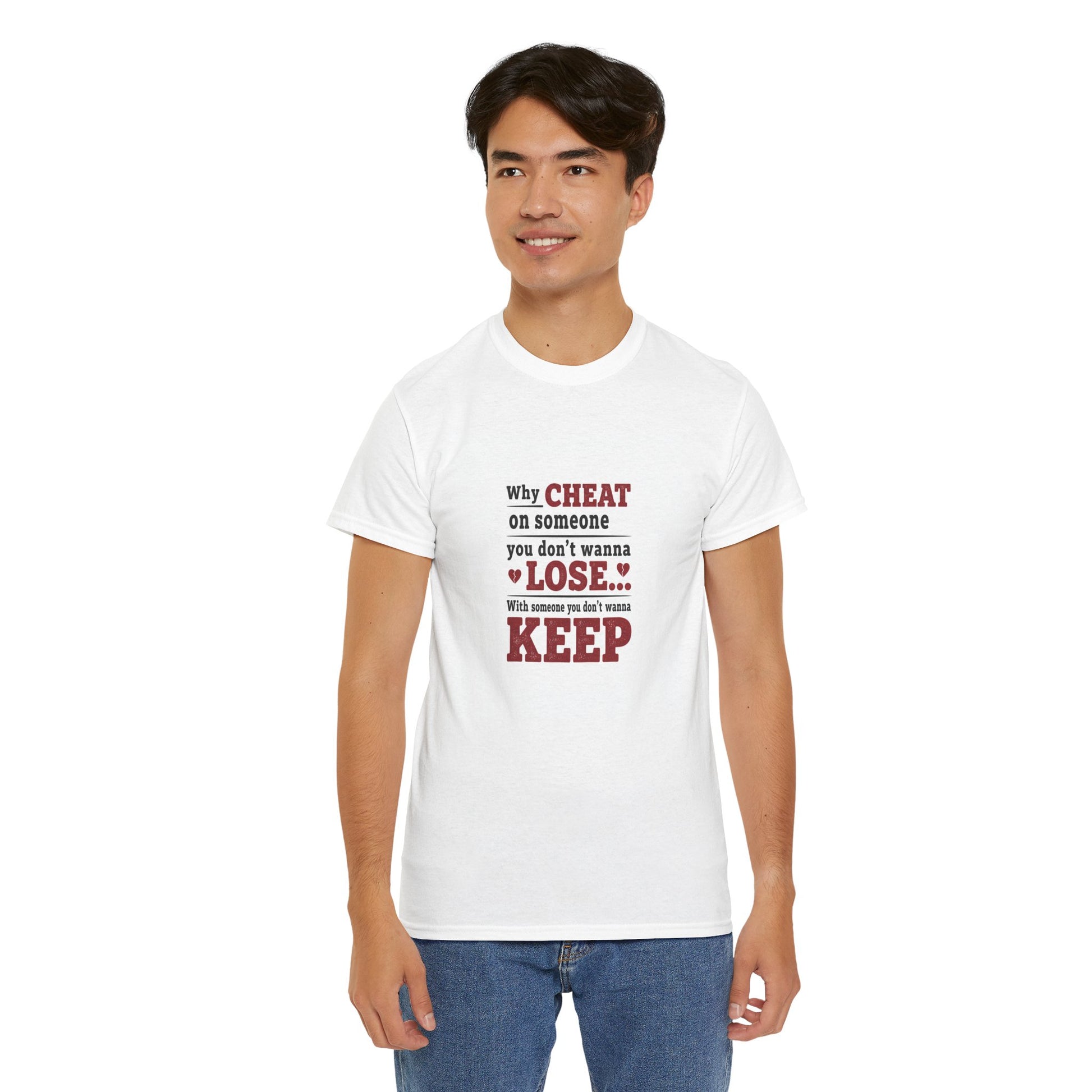T-Shirt — "Why Cheat on Someone You Don’t Wanna Lose" Relationship Quote Tee Printify