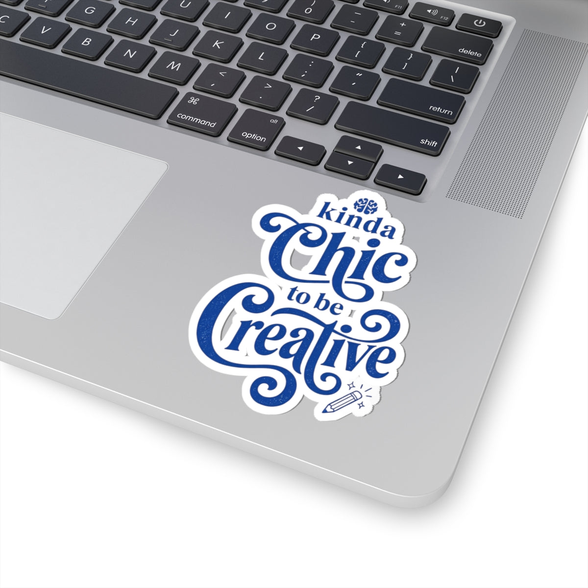 Kinda Chic to Be Creative Sticker | Kiss-Cut, Script Typography