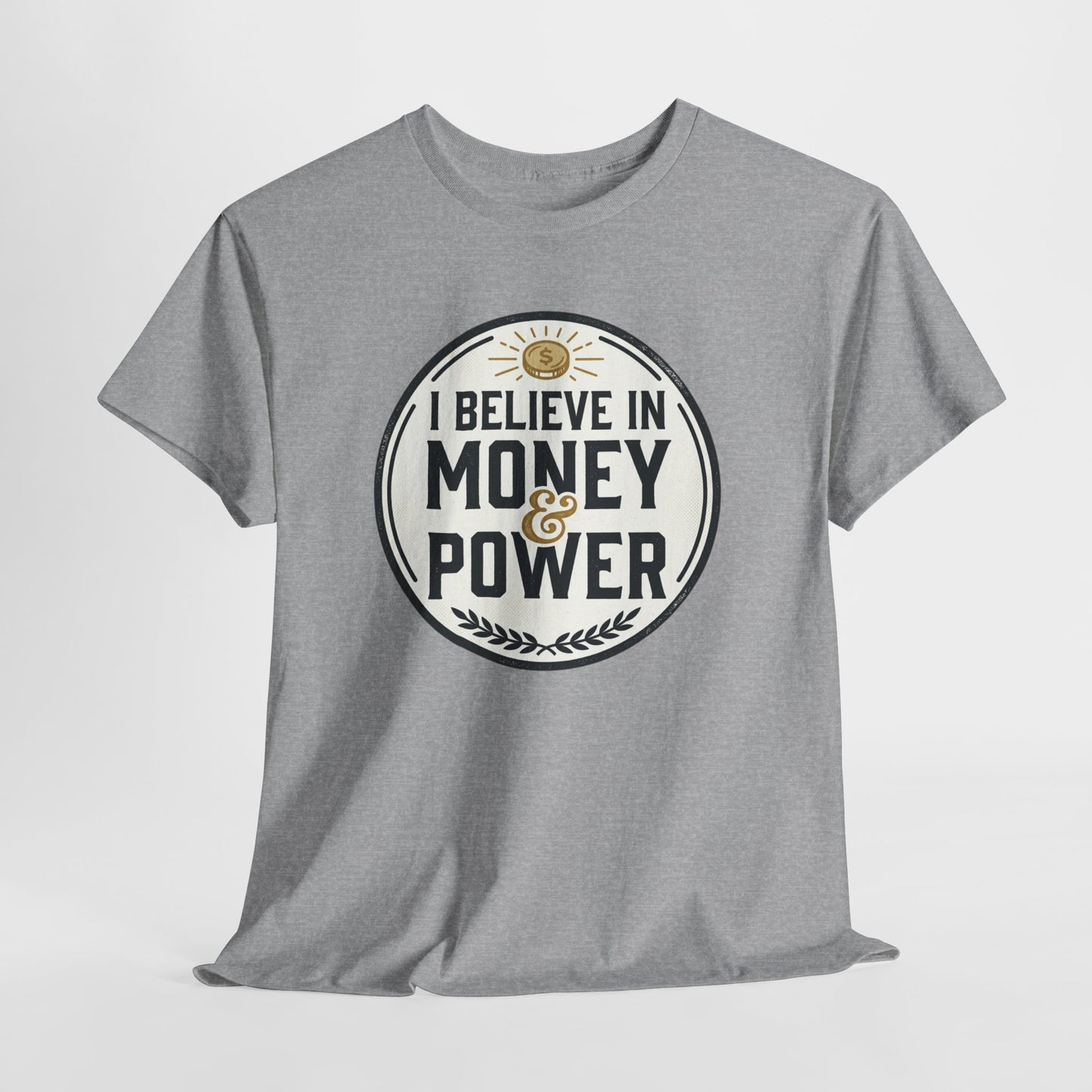I Believe in Money & Power T-Shirt — Motivational Retro Graphic Tee