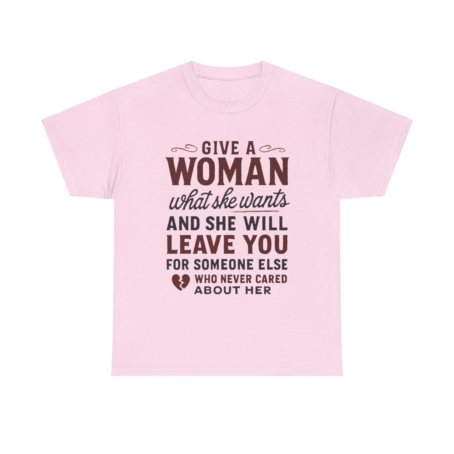 T-Shirt — "Give a Woman What She Wants" Funny Relationship Quote Tee Printify