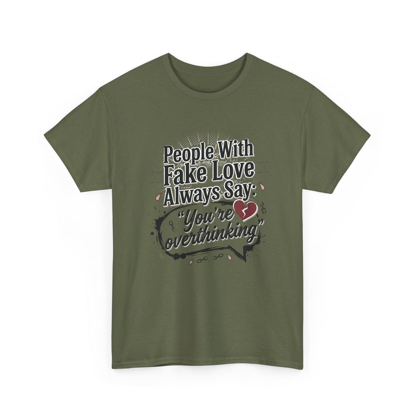 “People With Fake Love Always Say: ‘You’re Overthinking’” Graphic Tee