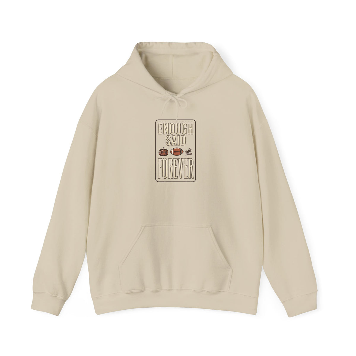 Enough Said Forever Hoodie | Football Season tailgate, vintage sport design