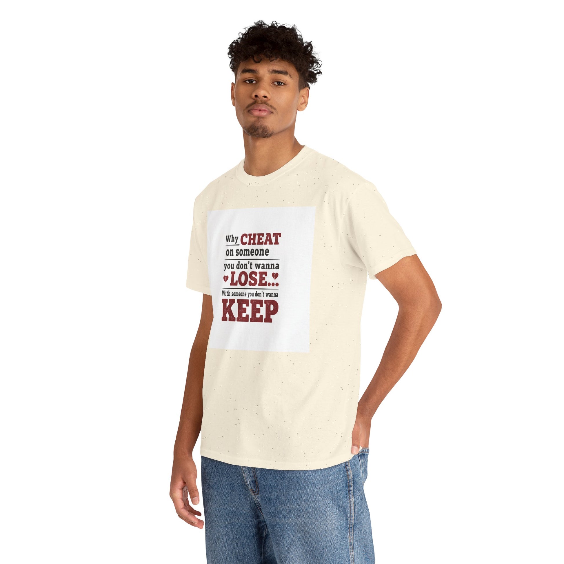 T-Shirt — "Why Cheat on Someone You Don’t Wanna Lose" Relationship Quote Tee Printify