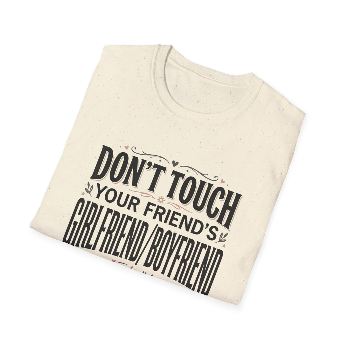 Don't Touch Your Friend's Girlfriend/Boyfriend T-Shirt — Funny Relationship Rule Tee
