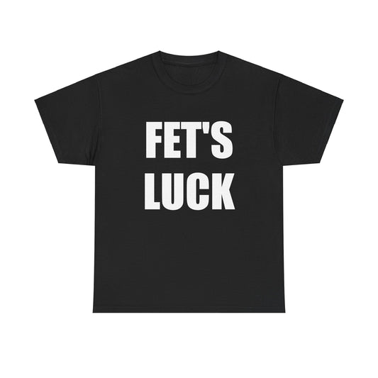 FET'S LUCK